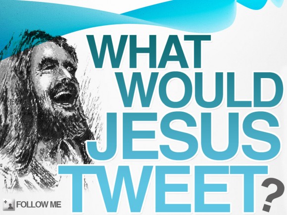 What Would Jesus Tweet